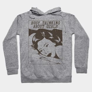 Busy Thinking About Girls Hoodie